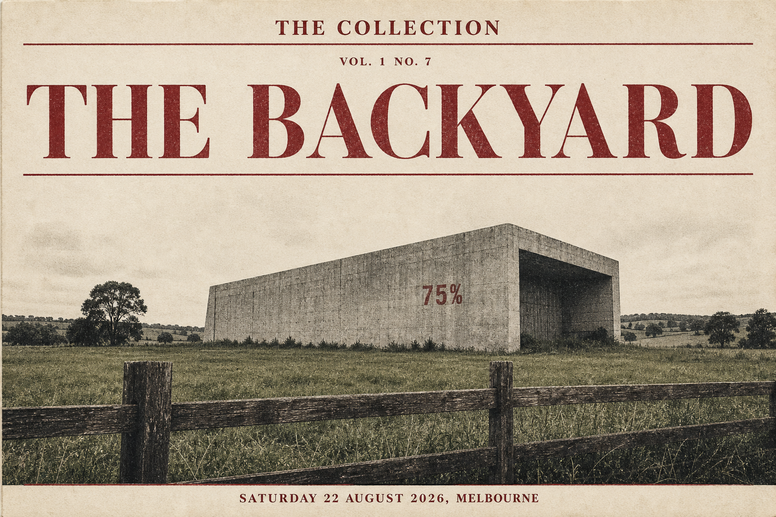 Cover of The Collection, Volume 1, Number 7: The Backyard. A hangar in a paddock, 75 percent on the wall. Saturday 22 August 2026, Melbourne.
