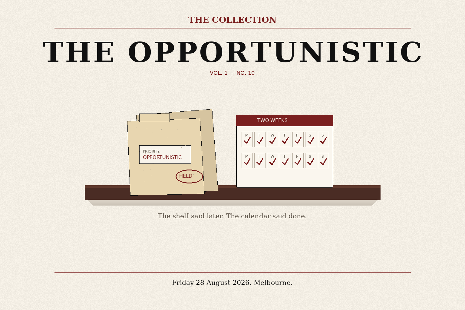 The Collection, Volume 1, Number 10. The Opportunistic. Friday 28 August 2026, Melbourne. A dusty folder stamped opportunistic beside a two-week calendar already checked off.